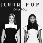 Icona Pop - On a Roll
