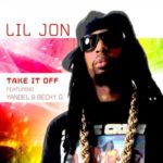 Lil Jon - Take It Off ft Yandel & Becky G