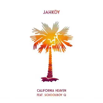 JAHKOY - California Heaven feat Schoolboy Q