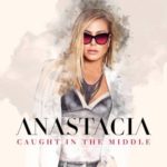 Testo Caught In The Middle Anastacia