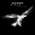 Imagine Dragons ft Elisa Birds