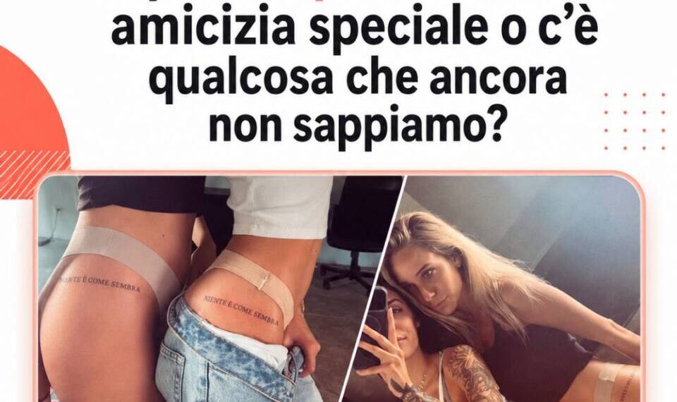 Sara e Soraya si tatuano “Niente è come sembra” dopo Temptation Island amicizia speciale o c’è qualcosa che ancora non sappiamo