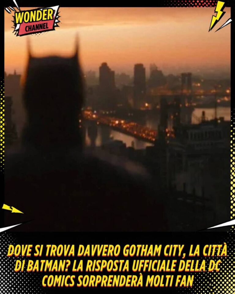 Dove si trova davvero Gotham City, la città di Batman La risposta ufficiale della DC Comics sorprenderà molti fan