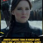 Jennifer Lawrence torna in Hunger Games dopo 11 anni «È stato emozionante». Katniss, Peeta e Haymitch di nuovo insieme al cinema
