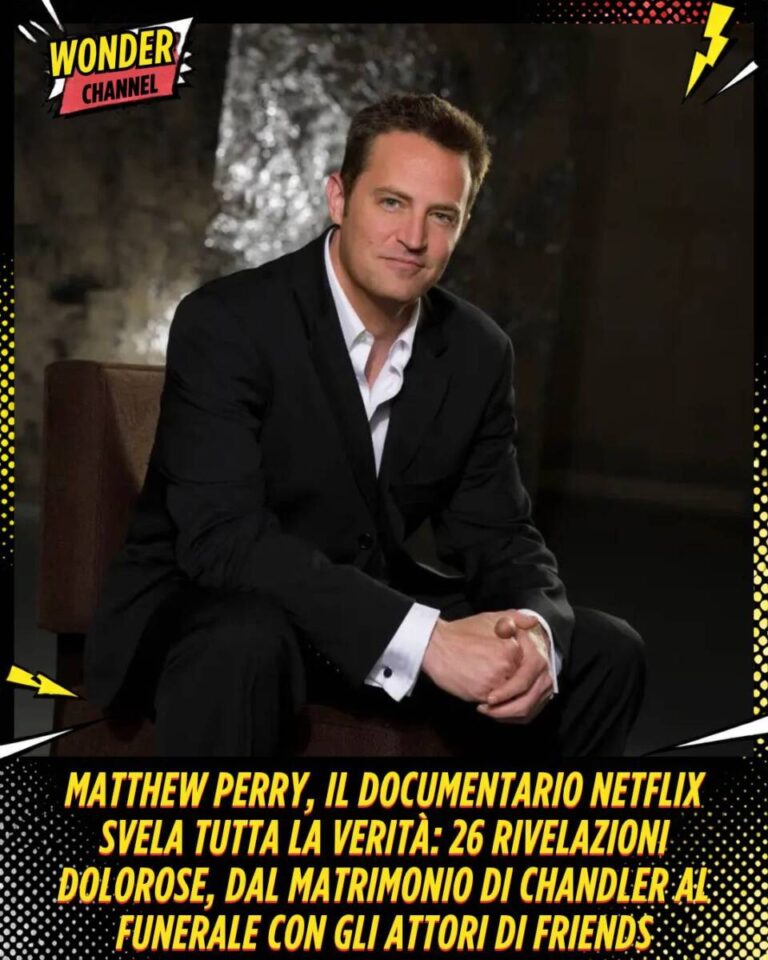 Matthew Perry, il documentario Netflix svela tutta la verità 26 rivelazioni dolorose, dal matrimonio di Chandler al funerale con gli attori di Friends